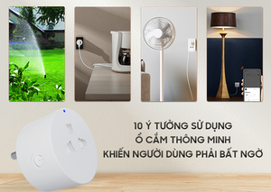 10 Ý Tưởng Sử Dụng Ổ Cắm Thông Minh Wifi Khiến Người Dùng Phải Bất Ngờ